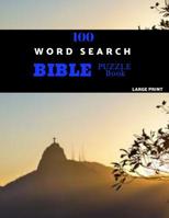 100 Word Search Bible Puzzle Book Large Print: Brain Challenging Bible Puzzles For Hours Of Fun 1080087230 Book Cover