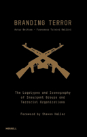 Branding Terror: The Logotypes and Iconography of Insurgent Groups and Terrorist Organizations 1858946018 Book Cover