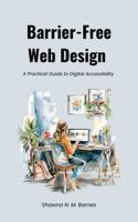 Barrier-Free Web Design: A Practical Guide to Digital Accessibility B0H7W2K9F3 Book Cover