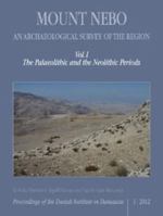 Mount Nebo, an Archaeological Survey of the Region: Volume I, the Palaeolithic and the Neolithic Periods 8771240780 Book Cover