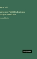 Valkoinen Päällikkö; Kertomus Pohjois-Meksikosta: suuraakkosin (Finnish Edition) 3387093969 Book Cover