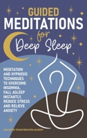 Guided Meditations for Deep Sleep: Meditation and Hypnosis Techniques to Overcome Insomnia, Fall Asleep Instantly, Reduce Stress and Relieve Anxiety 1801545677 Book Cover