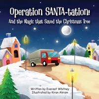 Operation SANTA-tation! And the Magic that Saved the Christmas Tree B0FGFL73J3 Book Cover