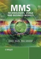 MMS: Technologies, Usage and Business Models 0470861169 Book Cover