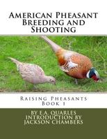 American Pheasant Breeding and Shooting: Raising Pheasants Book 1 153698499X Book Cover