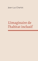 L'imaginaire de l'habitat inclusif: Sociologie d'un enchantement (French Edition) 2322500550 Book Cover