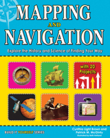 Mapping and Navigation: Explore the History and Science of Finding Your Way with 20 Projects 1619301989 Book Cover