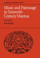 Music and Patronage in Sixteenth-Century Mantua: Volume 2 B0073JY502 Book Cover