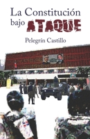 La Constitución bajo ataque (Spanish Edition) B0857C1717 Book Cover