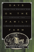 Days on the Family Farm: From the Golden Age through the Great Depression 0816650330 Book Cover