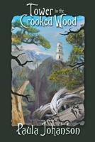 Tower in the Crooked Wood 1989966101 Book Cover