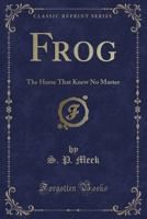 Frog, the Horse That Knew No Master B0038AQF26 Book Cover