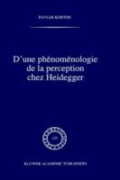 D'une phénoménologie de la perception chez Heidegger (Phaenomenologica) 079233776X Book Cover