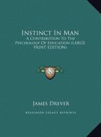 Instinct in Man: A Contribution to the Psychology of Education 1018945202 Book Cover