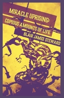 Copious Amounts of Life (Miracle Uprising) B0DZCD7XQJ Book Cover