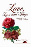 Love, Loss and Hope: My Story 0595337139 Book Cover