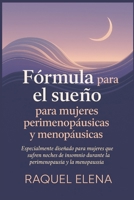 Fórmula para el sueño para mujeres perimenopáusicas y menopáusicas: Especialmente diseñado para mujeres que sufren noches de insomnio durante la perimenopausia y la menopausia B0FV3CN228 Book Cover