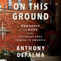 On This Ground: Hardship and Hope at the Toughest Prep School in America B0G54D8L9H Book Cover
