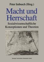 Macht Und Herrschaft: Sozialwissenschaftliche Konzeptionen Und Theorien 3531179241 Book Cover