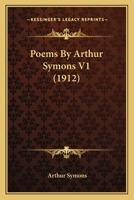 Poems By Arthur Symons V1 1171491867 Book Cover