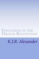 Education in the Digital Revolution: Theories and Issues on the Impact of Technology and Electronic Media 1495416879 Book Cover