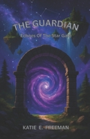 The Guardian: Echoes Of The Star Gate B0GJLZ78WL Book Cover