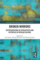 Broken Mirrors: Representations of Apocalypses and Dystopias in Popular Culture 1032239913 Book Cover