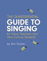 The Quintessential Guide to Singing: For Voice Teachers and Very Curious Students B0CN9C6W6W Book Cover