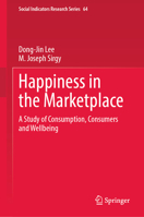 Happiness in the Marketplace: A Study of Consumption, Consumers and Wellbeing (Social Indicators Research Series, 64) 3032044421 Book Cover