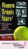 Women Tennis Stars: Biographies and Records of Champions, 1800s to Today