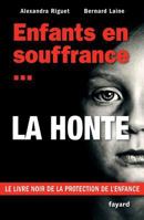 Enfants En Souffrance...La Honte: Le Livre Noir de La Protection de L'Enfance 2213678642 Book Cover
