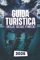 GUIDA TURISTICA DELLE ISOLE FAROE 2026 (Italian Edition) B0FS38YFCK Book Cover