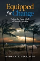 Equipped for Change: Doing the Deep Work of Transformation 1953555039 Book Cover