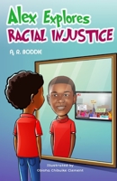 Alex Explores Racial Injustice 1948270838 Book Cover