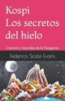 Kospi Los secretos del hielo: Cuentos y leyendas de la Patagonia B0C5PGBWHH Book Cover