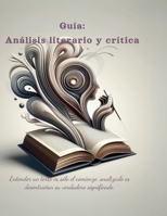 Guía: Análisis literario y crítica: Dominando el arte de la lectura (Spanish Edition) B0DNWCY2JW Book Cover