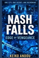 Nash Falls: Edge of Vengeance: One City. One Secret. One Reckoning. B0GN1N9KQX Book Cover