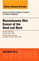 Nonmelanoma Skin Cancer of the Head and Neck, an Issue of Facial Plastic Surgery Clinics, 20 145575871X Book Cover