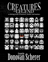 Creatures of Legend: A Coloring Book of Monsters, Misfits, and Maniacs 1942811489 Book Cover