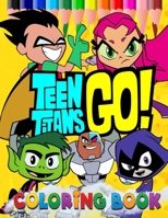 Teen Titans GO Coloring Book: Amazing Coloring Book For Kids Ages 4-8 (Unofficial & Unauthorized) - 81 Pages ! B08HJ5DGRN Book Cover