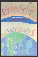 Friendship Adventures: Three short stories 1739817400 Book Cover