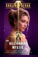 The Billionaire Mystic: How Tarot and Tenacity Transformed a Woman's life B0DRSTMPQN Book Cover