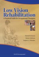 Low Vision Rehabilitation: A Practical Guide for Occupational Therapists 1556427344 Book Cover