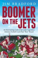 Boomer on the Jets: An Entertaining look at life under legendary Alabama Football Coach Paul “Bear” Bryant 0578320592 Book Cover