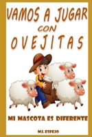 VAMOS A JUGAR CON OVEJITAS: MI MASCOTA ES DIFERENTE B08XXZX6CY Book Cover