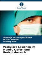 Vaskuläre Läsionen im Mund-, Kiefer- und Gesichtsbereich 6206852644 Book Cover