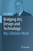 Bridging Art, Design and Technology: My Lifetime Work 3032043417 Book Cover