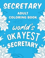 Secretary Adult Coloring Book: A Snarky, Humorous & Relatable Adult Coloring Book For Secretaries 1706390556 Book Cover
