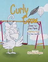 The Curly Crow Goes to the Park Coloring Book: For Kids Coloring 195770120X Book Cover