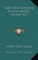 Tales Of A Voyager To The Arctic Ocean V2 1163241318 Book Cover